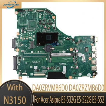 DA0ZRVMB6D0 DA0ZRZMB6D0.Pentru Acer Asipre E5-532G E5-522G E5-552 Laptop Placa de baza.W/N3150 FX-8800P CPU.920M GPU.DDR3.100% de Testare