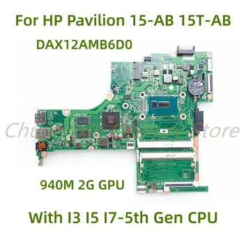Potrivit pentru HP Pavilion 15-AB 15T-AB laptop placa de baza DAX12AMB6D0 cu I3 I5 I7 CPU 940M/2G GPU 100% Testate Complet de Lucru