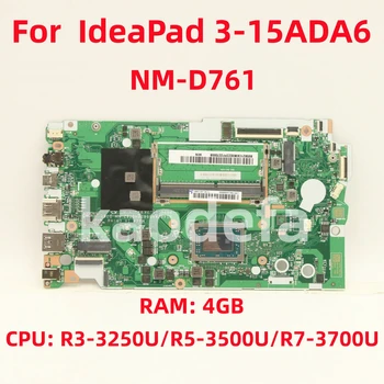 NM-D761 Placa de baza Pentru Lenovo IdeaPad 3-15ADA6 Laptop Placa de baza CPU:R3-3250U R5-3500U R7-3700U RAM: 4GB FRU: 5B21C93632 Test OK