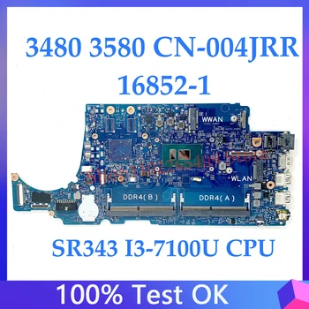 Placa de baza 004JRR 04JRR NC-004JRR Pentru DELL Latitude 3480 3580 Laptop Placa de baza 16852-1 Cu SR343 I3-7100U CPU 100% Testate Complet