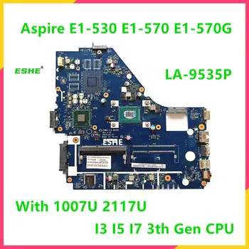 Pentru Acer Aspire E1-530 E1-570 E1-570G Laptop Placa de baza LA-9535P Placa de baza Cu 1007U 2117U I3 I5 I7 3th Gen CPU DDR3 UMA